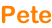 Pete